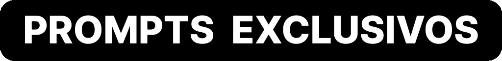 Prompts Exclusivos